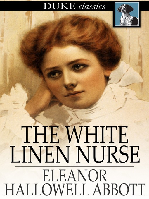 Title details for The White Linen Nurse by Eleanor Hallowell Abbott - Wait list
